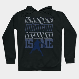 the only one who can defeat me is me Hoodie
